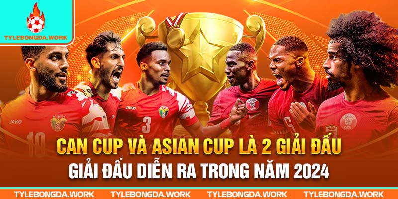 CAN và ASIAN CUP là 2 giải đấu diễn ra trong năm 2024